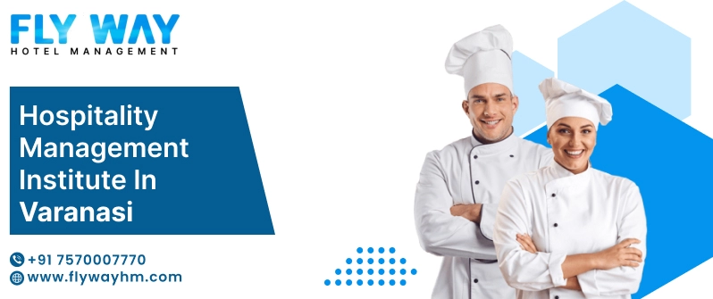 Hospitality Management Institute in Varanasi—Flyway Hotel Management Institute