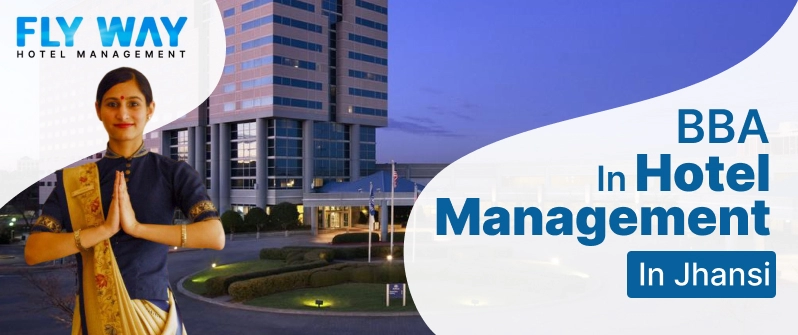 BBA in Hotel Management in Jhansi
